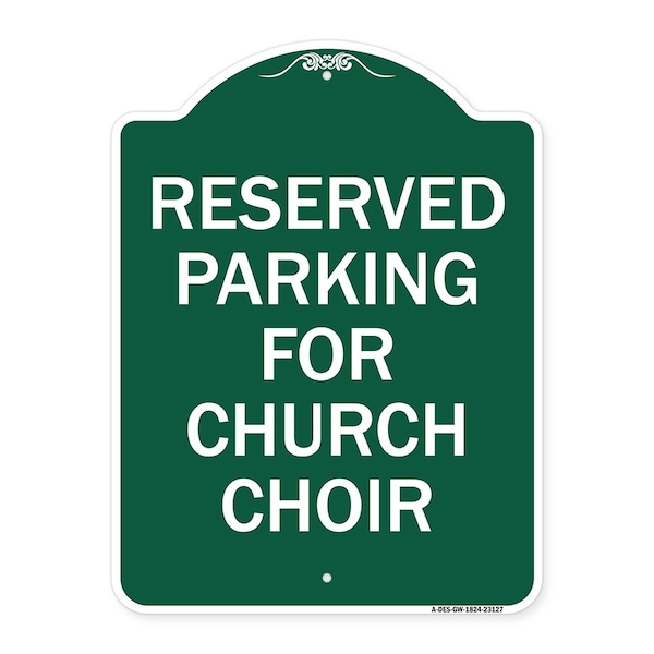 Reserved Parking for Church Choir, Green & White Aluminum Sign, 18" x 24", GW-1824-23127